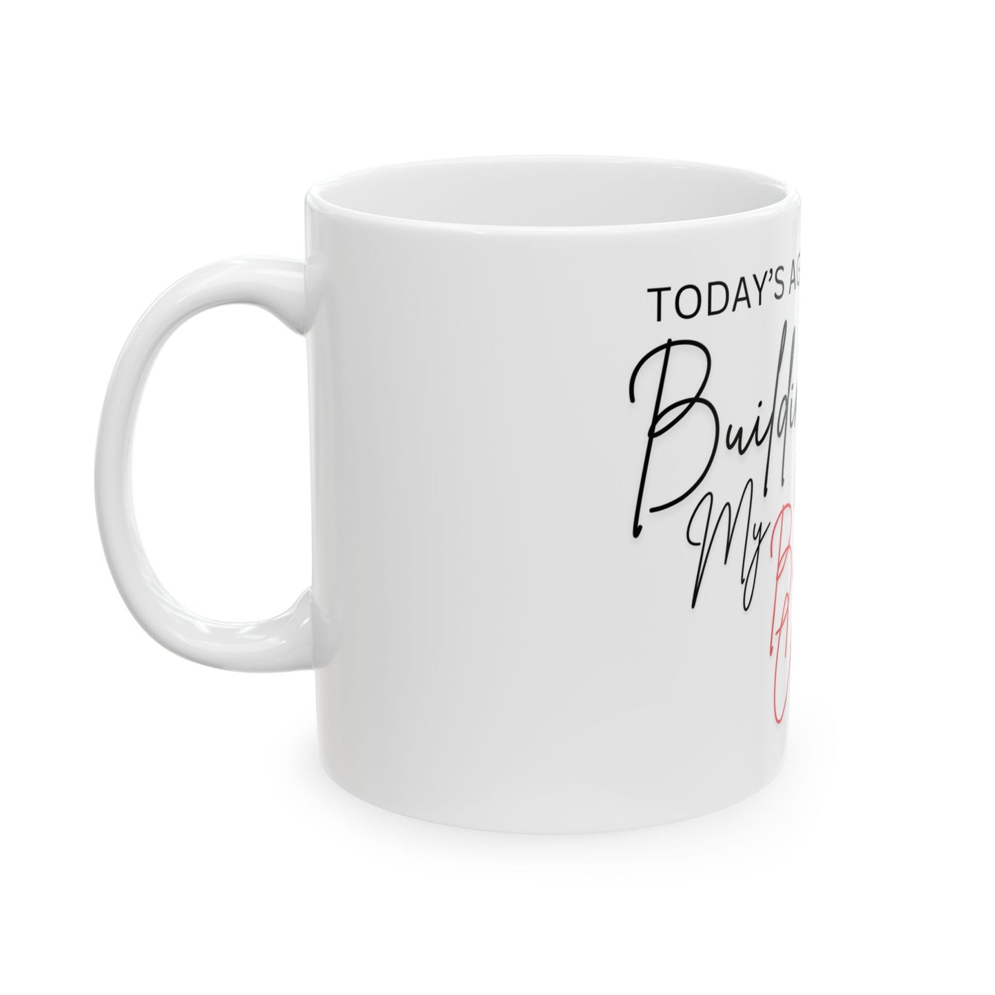 Motivational Ceramic Mug: Today's Agenda Building My Business Credit (11oz, 15oz)
